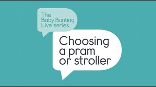 Baby Bunting Live Series - Episode 2 - Choosing the right pram