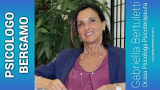 PSYCHOLOGIST BERGAMO Dr. BERTULETTI GABRIELLA, PSYCHOTHERAPY BERGAMO, PSYCHOTHERAPIST BERGAMO