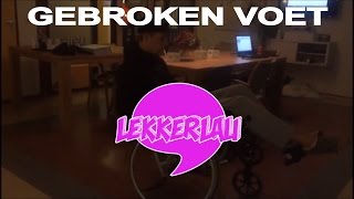 Lekkerlau#UPDATE GEBROKEN VOET