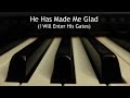 He Has Made Me Glad (I Will Enter His Gates) - piano instrumental hymn with lyrics