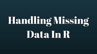 R Programming Tutorial: Handling Missing Data In R
