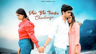 Phir Bhi Tumko Chaahunga | Sad Love Story | Arijit Singh | Maahi Queen | Latest Sad Song 2021