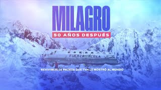 Milagro - 50 años después | Revive la historia del accidente del avión uruguayo en Los Andes