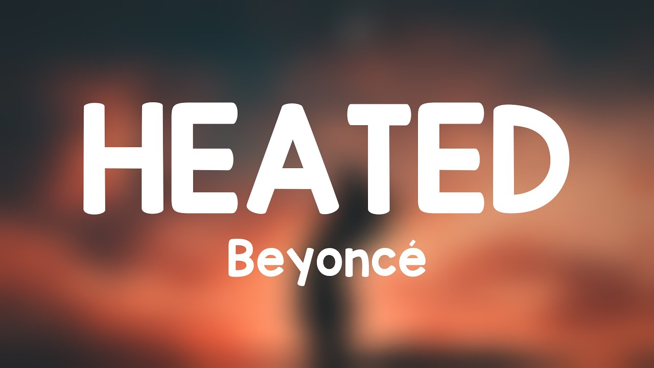 HEATED - Beyoncé -Lyric Music- 🦀 - YouTube