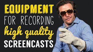 Equipment for High Quality Screencasts