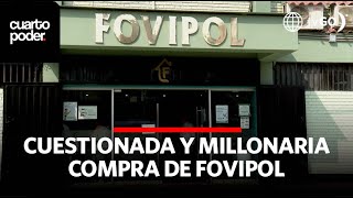 The questioned and millionaire purchase of Fovipol | Cuarto Poder | Peru