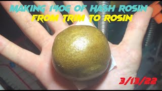 Making 140g Hash Rosin -  From Trim to Rosin - 3/13/22
