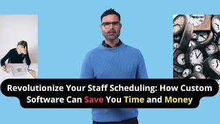 Revolutionize Your Staff Scheduling How Custom Software Can Save You Time and Money