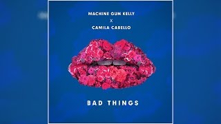 Machine Gun Kelly - Bad Things (feat. Camila Cabello) (Extended Version)
