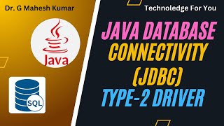 JAVA DATABASE CONNECTIVITY (JDBC) TYPE - 2 DRIVER