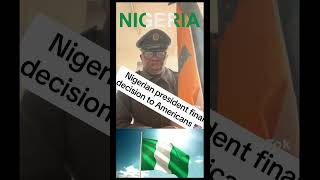 Nigerian President final decision to America