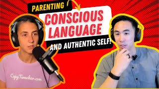 Parenting, Conscious Language and Your Authentic Self