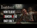 Resident Evil - How to beat the Crimson Head with a knife