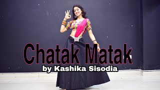 Chatak Matak | Kashika Sisodia Choreography