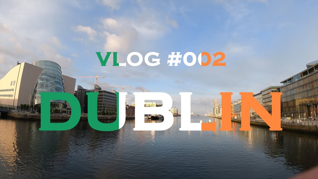 VLOG003 A Trip To Dublin - YouTube