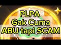 Parah !!! PLPA gak cuma Abu tapi Scam