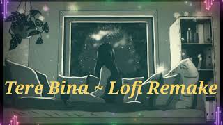 Tere Bina-Lofi Remake-A. R. Rahman Best of A.R Rahman Lofi - Bollywood Hindi Lofi mix Song