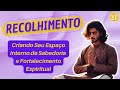 Recolhimento: Criando Seu Espaço Interno de Sabedoria e Fortalecimento Espiritual