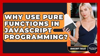 Why Use Pure Functions In JavaScript Programming? - JavaScript Toolkit