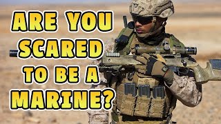 Why You Shouldn't Be Scared To Join The Marine Corps