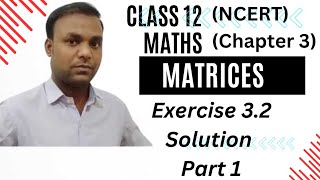 Class 12 Maths (Ncert) chapter 3 Matrices Exercise 3.2 Solution part 1