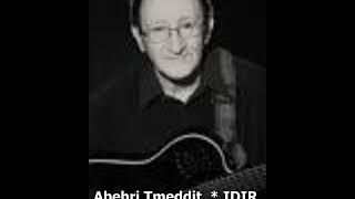 IDIR * Abehri N 'tmedit  * Lyrics