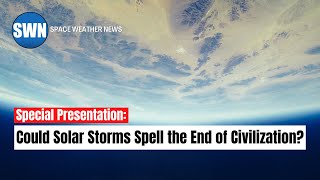 Could Solar Storms Destroy Civilization Solar Flares Coronal Mass
