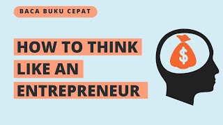 Cara Berpikir Seperti Seorang Pengusaha | How to Think Like an Entrepreneur