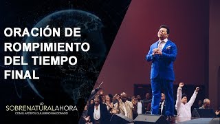 Oración de Rompimiento del Tiempo Final - Lo Sobrenatural Ahora | Al Aire: Oct. 14, 2018