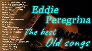 Eddie Peregrina Greatest Love Song 80's,90's Hist Full All Time Collection 2022