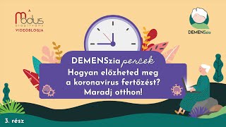 DemenSzia Percek 3. rész  - Hogyan előzheted meg a koronavírus fertőzést? - Maradj otthon!