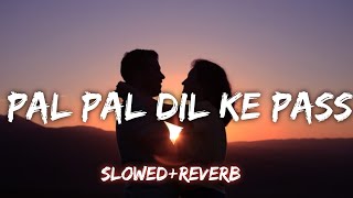 Pal Pal dil ke pass ( slowed+reverb) - Lofi remix - Arijit singh - Text audio