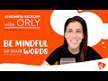 Be Mindful Of Your Words | Kindness Kickoff with Orly | March 15th 2021