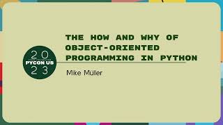 Tutorials - Mike Müller: The How and Why of Object-oriented Programming in Python