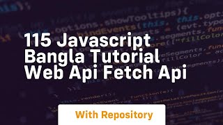 115 javascript bangla tutorial web api fetch api