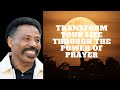 Transform Your Life Through The Power Of Prayer - Evangelical Pastor Tony Evans