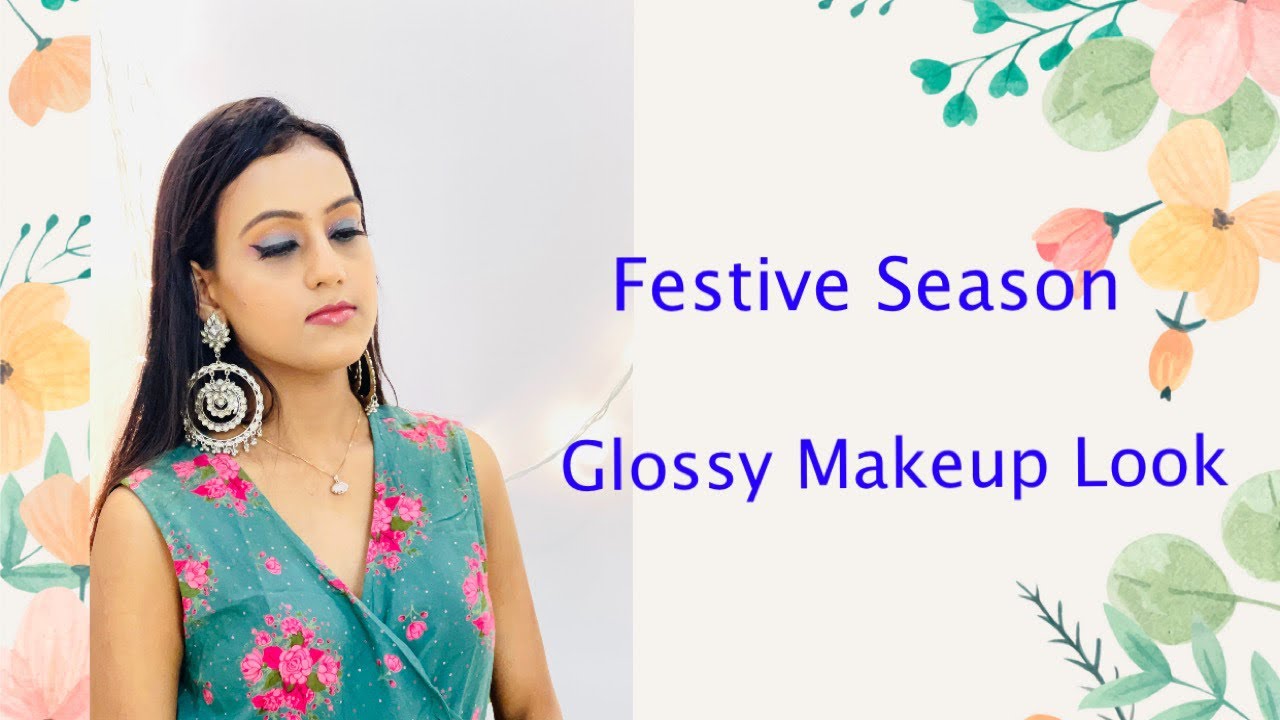 Festive Season Glossy Makeup Look Youtube