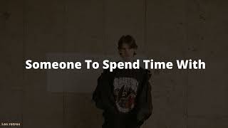 Someone To Spend Time With [ slowed ]
