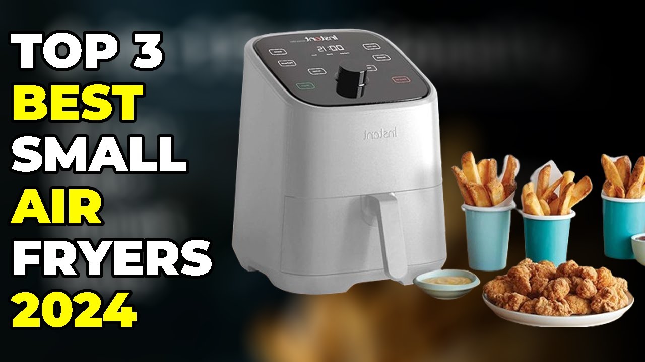 Top 3 Best Small Air Fryers 2024 - The Ultimate Air Fryer Guide: 2024 ...