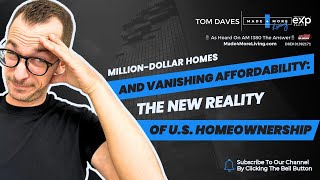 Million-Dollar Homes and Vanishing Affordability: The New Reality of U.S. Homeownership