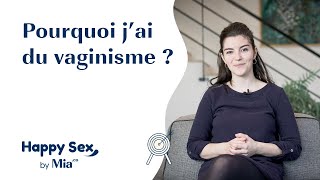 Pourquoi j’ai du vaginisme ?