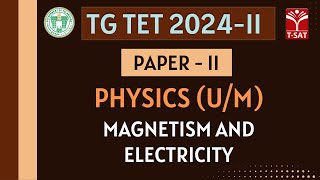 TG TET 2024-II - PAPER-2 (U/M) | Physics - Magnetism and Electricity || T-SAT