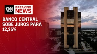 Banco Central sobe juros para 12,25% | CNN ARENA