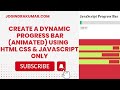 How to Create a Dynamic Progress Bar animated Using JavaScript #progress #bar #javascript