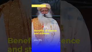 Discover the Profound Benefits of Silence and Stillness | Sadhguru's Enlightening Talk #sadhguru