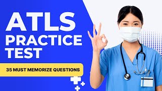 ATLS Questions and Answers with Explanations - Practice Test (35 Must Memorize Questions)
