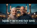 Maher Zein Style | Mercy Beyond My Sins  | Peaceful And Spiritual Song