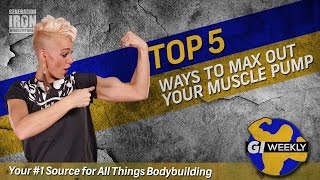 Top 5 Ways To Max Out Your Pump | GI Weekly