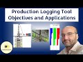 Production Logging Tool Application and Objectives