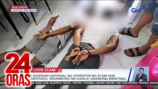 2 Nigerian national na operator ng scam hub, arestado; sinumbong ng kanila umanong... | 24 Oras